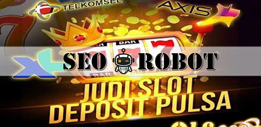 Cara Deposit Pulsa Situs Agen Slot Online